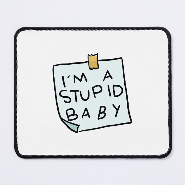 Item preview, I_m a stupid baby designed and sold by IveGotItGifts.