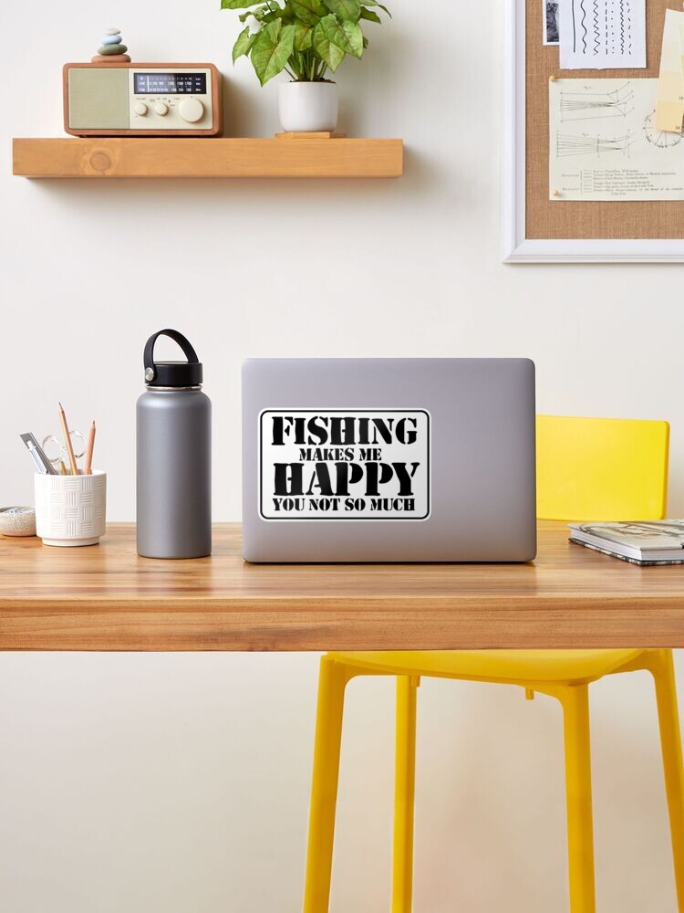 Funny Sticker Fishing Makes Me Happy You Not So Much Decal Fishing Bumper  Sticker Fish Auto Decal Car Truck Boat RV Real Life Rod Tackle Box | Sticker