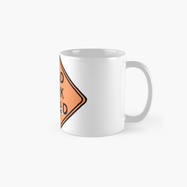 road work ahead?! um, yeah, i sure hope it does ! Classic Mug