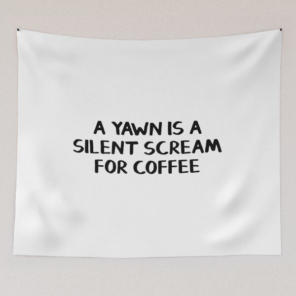 Item preview, A yawn is a silent scream for coffee designed and sold by allthetees.