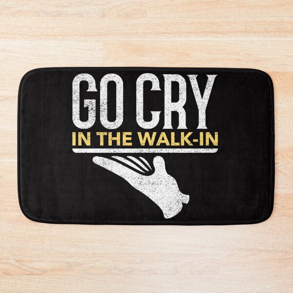 Item preview, Go Cry In The Walk-In Kitchen Teams Empathetic Support designed and sold by JakesRWild.