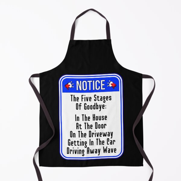 Item preview, NOTICE: The Five Stages Of Goodbye - In The House, At The Door, On The Driveway, Getting In The Car, Driving Away Wave - funny warning signs designed and sold by DesignsFromTW-S.