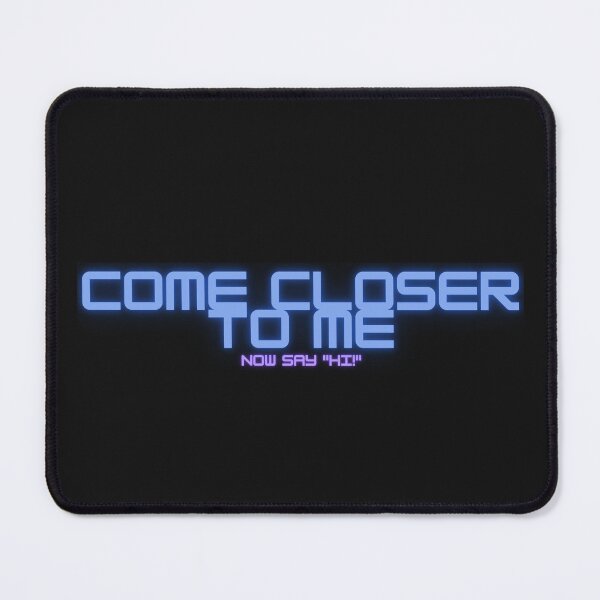 Item preview, Come Closer To Me Now Say Hi !  designed and sold by Print4Shirt4You.