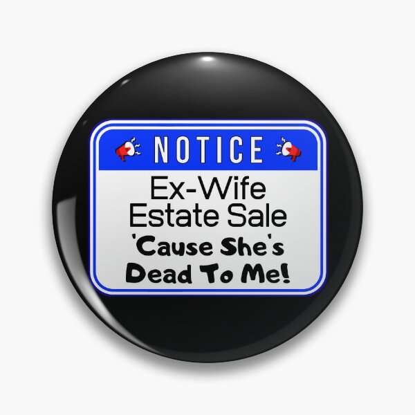 Item preview, NOTICE:  Ex-Wife Estate Sale - 'Cause She's Dead To Me! - funny warning signs designed and sold by DesignsFromTW-S.