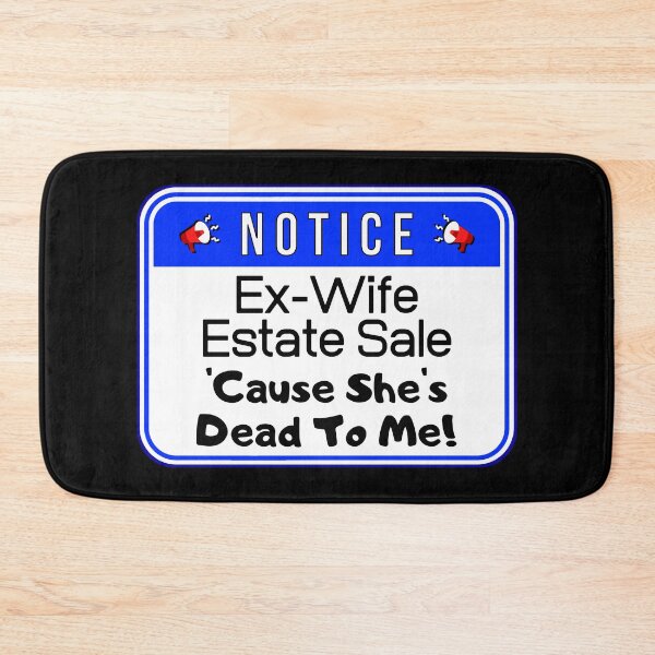 Item preview, NOTICE:  Ex-Wife Estate Sale - 'Cause She's Dead To Me! - funny warning signs designed and sold by DesignsFromTW-S.