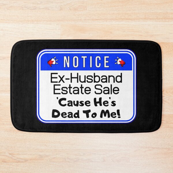 Item preview, NOTICE:  Ex-Husband Estate Sale - 'Cause She's Dead To Me! - funny warning signs designed and sold by DesignsFromTW-S.