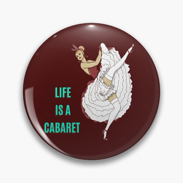 Item preview, life is a cabaret dancer designed and sold by La Loca.