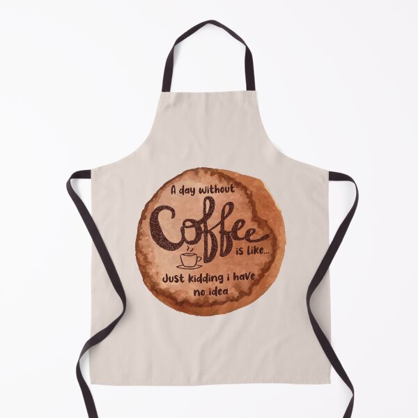 Item preview, A Day Without Coffee Is Like Just Kidding I Have No Idea designed and sold by Emmalouiss88.