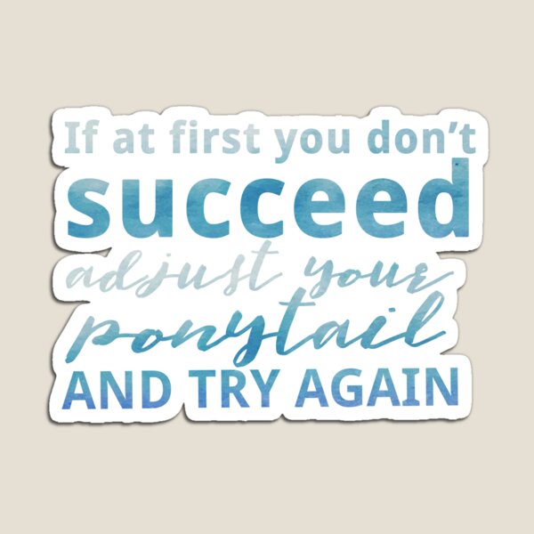Adjust Your Ponytail Magnet