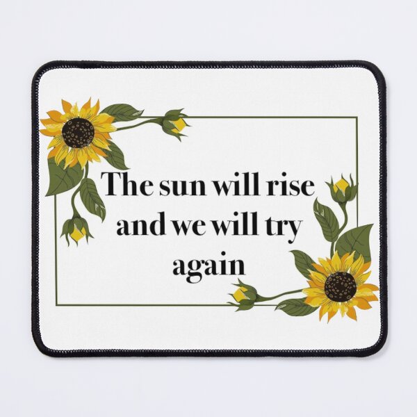 Item preview, The Sun Will Rise and We Will Try Again designed and sold by MegMeb.