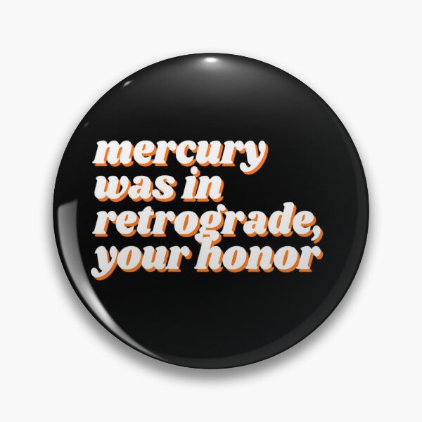 Item preview, Mercury Was In Retrograde, Your Honor designed and sold by Universe-Zen.