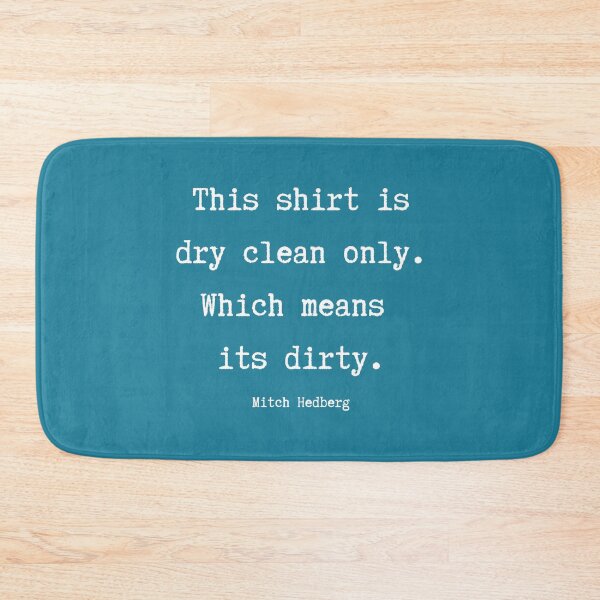 Item preview, Dry Clean Only Funny Mitch Hedberg Quote designed and sold by DeadraVaca.