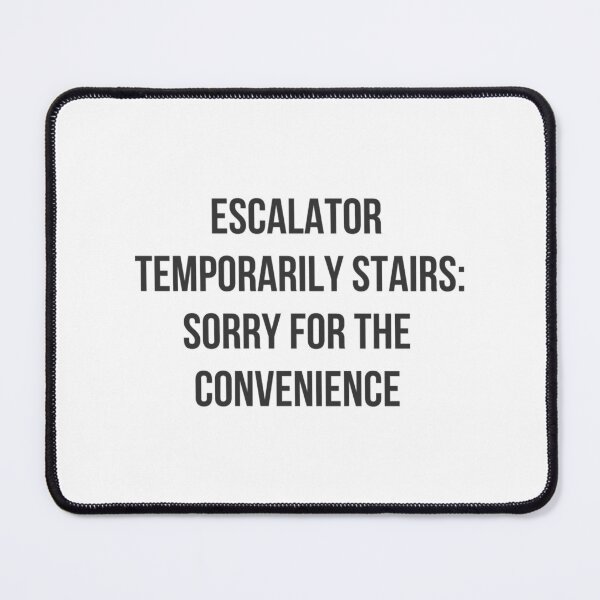 Item preview, Escalator Temporarily Stairs designed and sold by DeadraVaca.