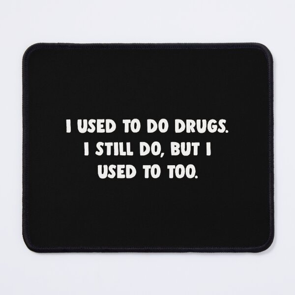 Item preview, I used to do drugs designed and sold by DeadraVaca.