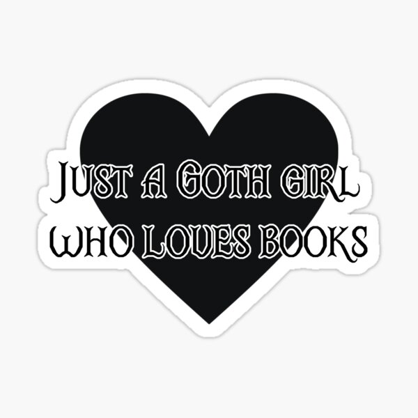 Item preview, Just A Goth Girl Who Loves Books designed and sold by StarSpear.