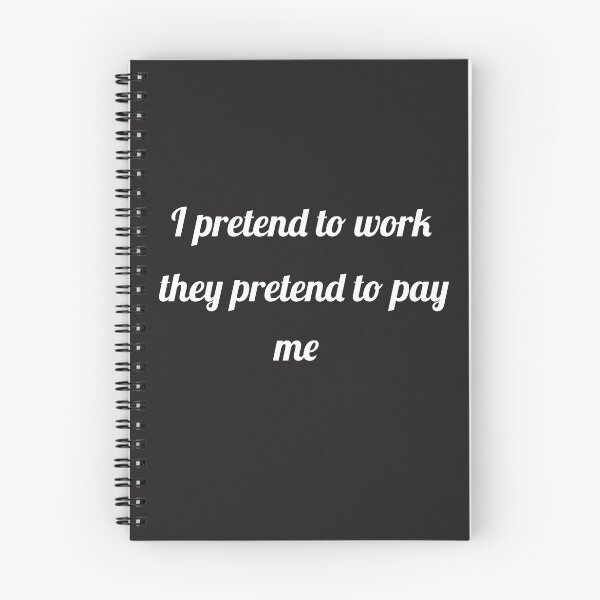 Item preview, I pretend to work slogan designed and sold by asharpriest.