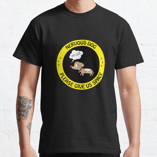 Nervous dog outlet shirt