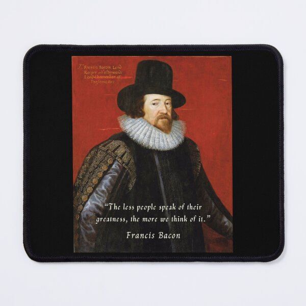 Item preview, Francis Bacon portrait and quote: “The less people speak of their greatness, the more we think of it.” designed and sold by artbleed.