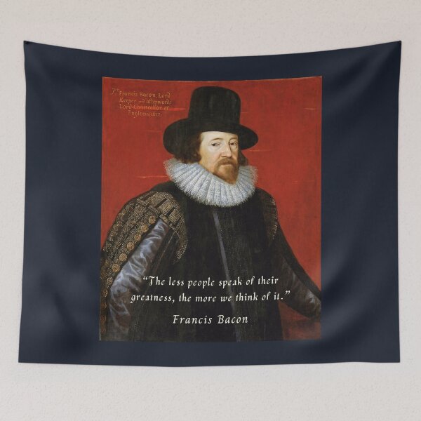 Item preview, Francis Bacon portrait and quote: “The less people speak of their greatness, the more we think of it.” designed and sold by artbleed.