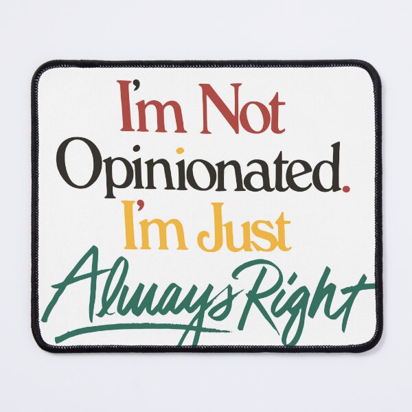 Item preview, IM NOT OPINIONATED IM JUST ALWAYS RIGHT designed and sold by TrendyTweets.