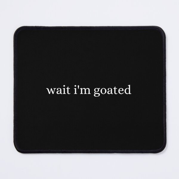 Item preview, Wait I'm Goated designed and sold by FarisyStore.