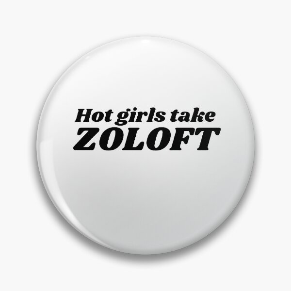 Item preview, Hot Girls Take Zoloft  designed and sold by savannahvogel1.