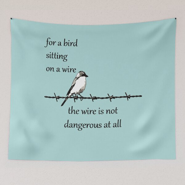 Item preview, For A Bird Sitting On A Wire The Wire Is Not Dangerous At designed and sold by taiche.