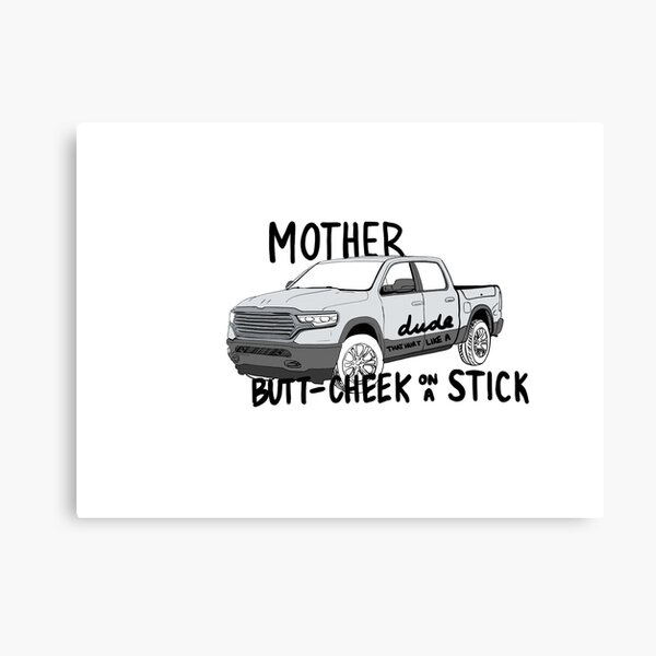 mother trucker dude, that hurt like a butt cheek on a stick! Canvas Print