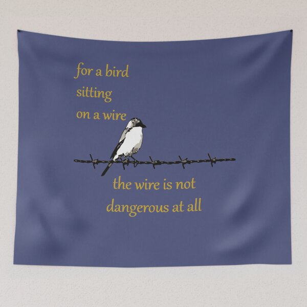 Item preview, For A Bird Sitting On A Wire The Wire Is Not Dangerous At designed and sold by taiche.