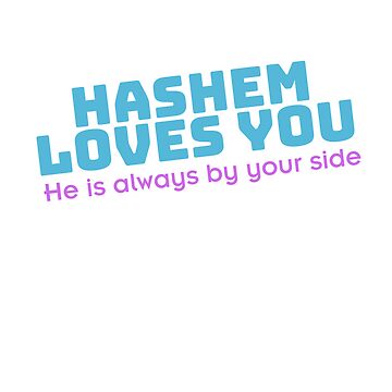 Artwork thumbnail, Hashem loves you, He is always by your side by lifeachadassah