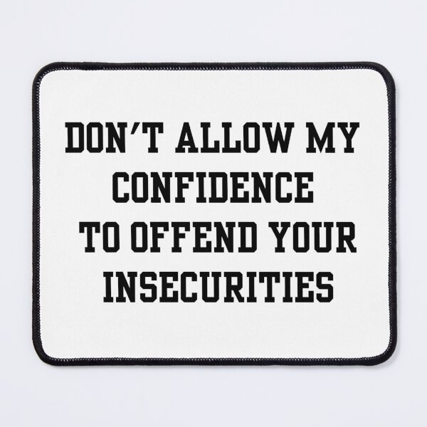 Item preview, Don't allow my confidence to offend your insecurities designed and sold by TrendyTweets.