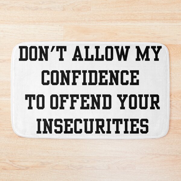 Item preview, Don't allow my confidence to offend your insecurities designed and sold by TrendyTweets.