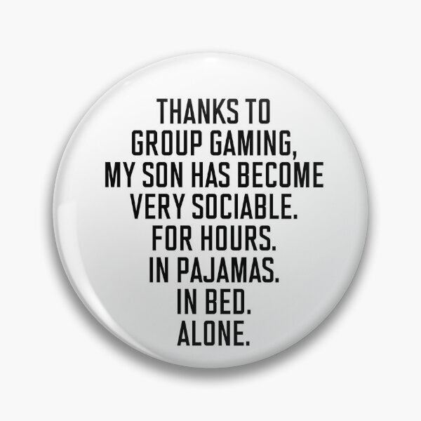 Item preview, Group gaming has made my son sociable  designed and sold by AudreyTM.