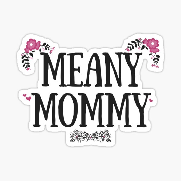 Meany Mommy Sticker