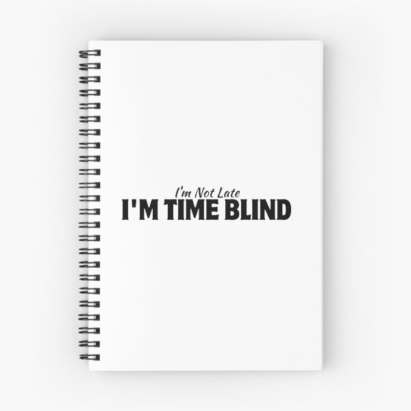 Item preview, I'm Not Late I'm Time Blind designed and sold by HandrisKarwa.