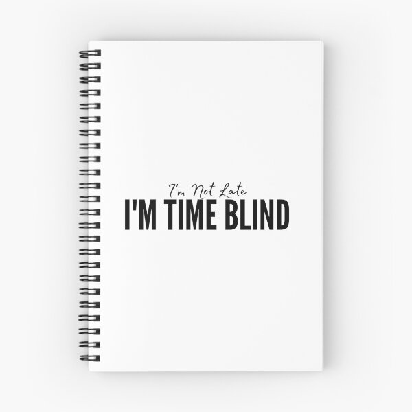 Item preview, I'm Not Late I'm Time Blind designed and sold by HandrisKarwa.