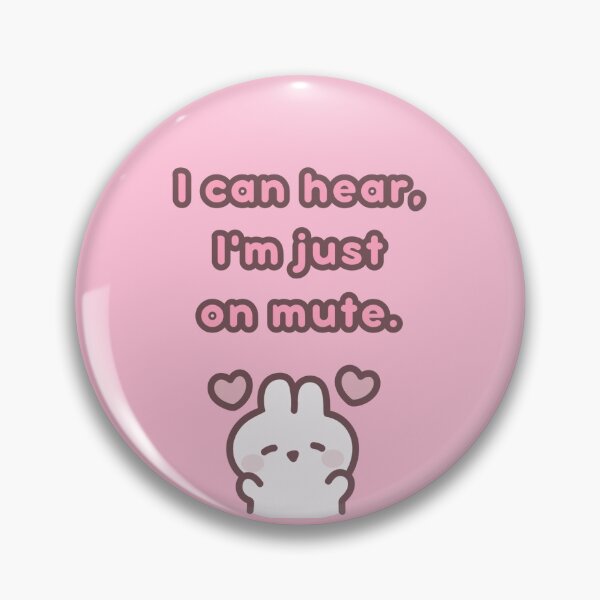 Item preview, i can hear, i'm just on mute kawaii bunny designed and sold by hiddenmeadow.