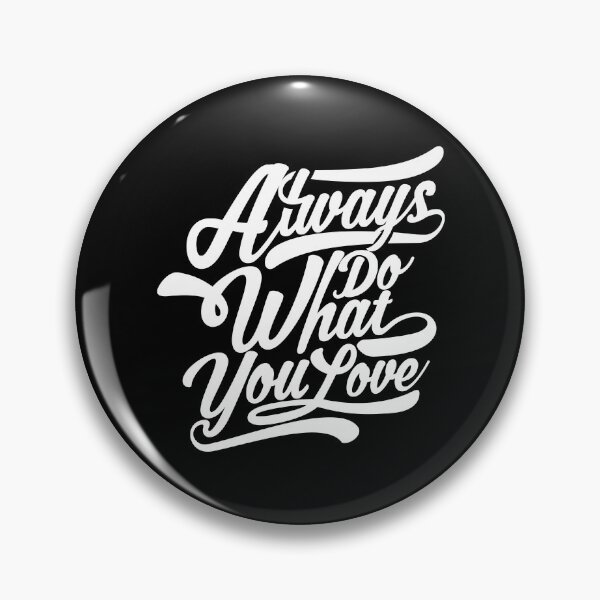Item preview, Always Do What You Love designed and sold by OrbiTelArt.