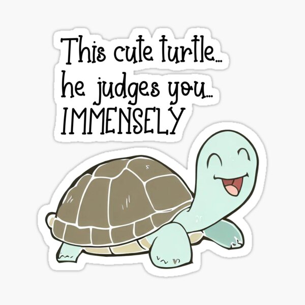 This Turtle He Judges You Sticker For Sale By Worldbyflower Redbubble