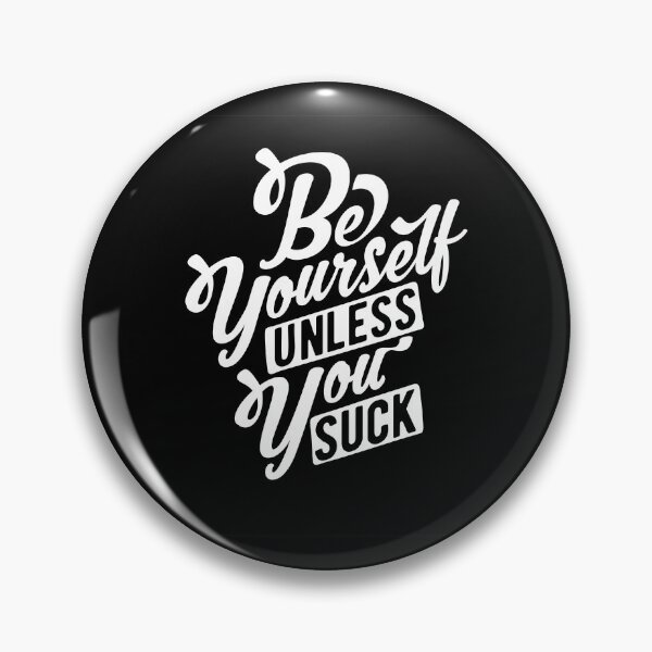 Item preview, Be Yourself Unless You Suck designed and sold by OrbiTelArt.