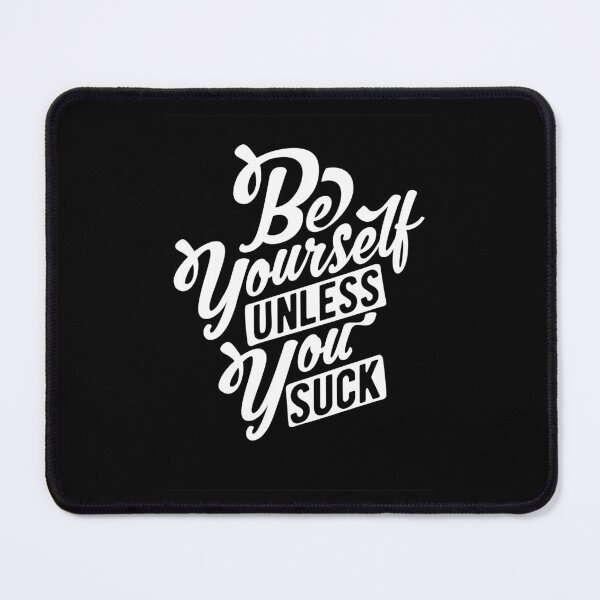 Item preview, Be Yourself Unless You Suck designed and sold by OrbiTelArt.