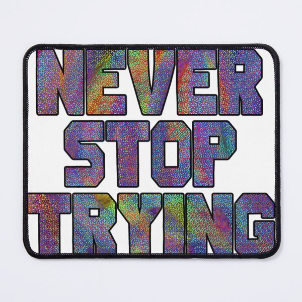 Item preview, Never stop trying.  designed and sold by Artwork-LCR.