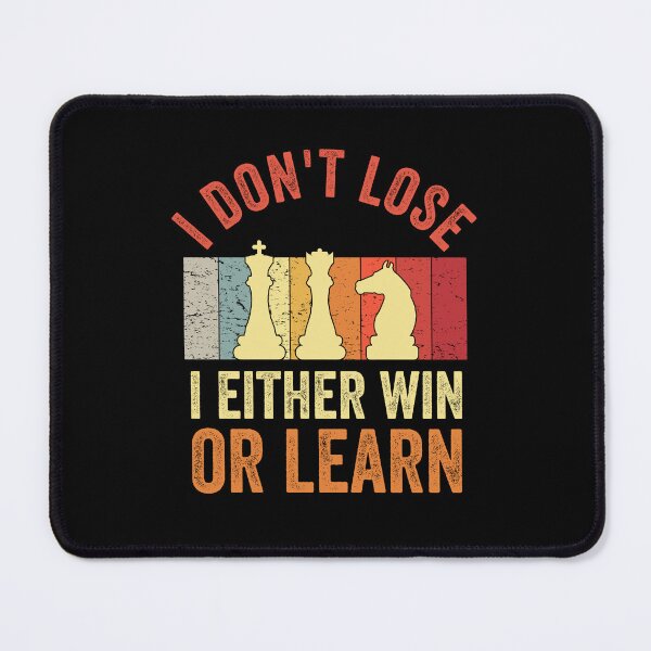 Item preview, I Don't Lose I Either Win Or Learn - Funny Chess Lover designed and sold by Amineharoni.