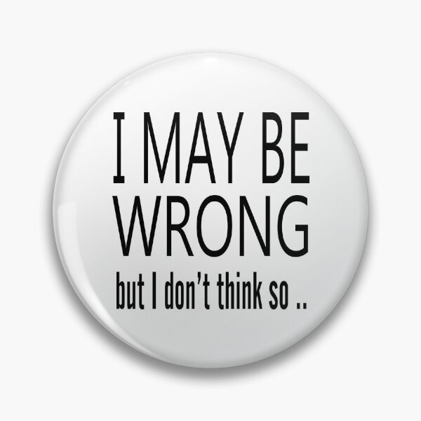 Item preview, I May Be Wrong But I Don't Think So designed and sold by raineOn.
