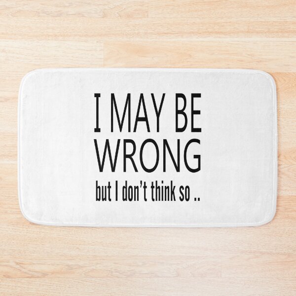 Item preview, I May Be Wrong But I Don't Think So designed and sold by raineOn.