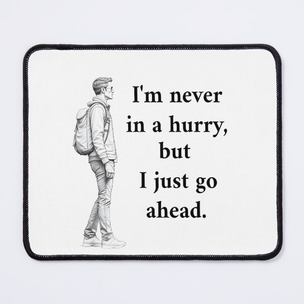 Item preview, Quote of I'm never in a hurry.. designed and sold by flashcompact.