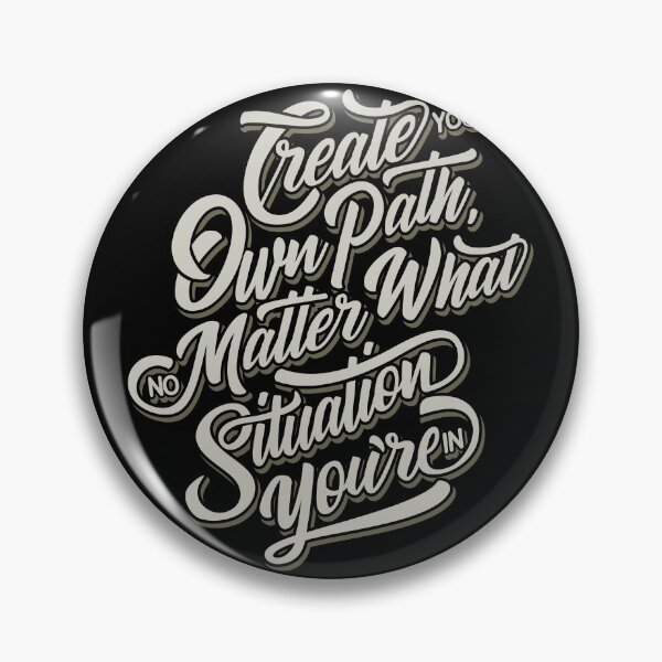 Item preview, Create Your Own Path No Matter What Situation You're In designed and sold by OrbiTelArt.