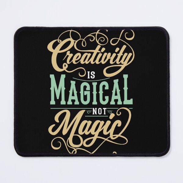 Item preview, Creativity Is Magical Not Magic designed and sold by OrbiTelArt.
