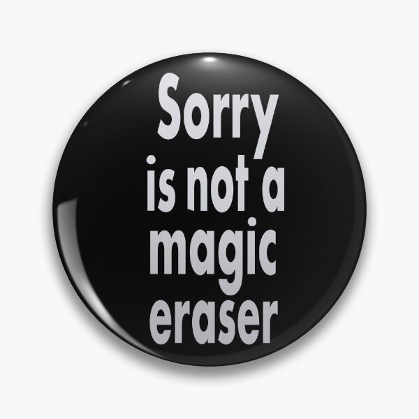 Item preview, Sorry is not a magic eraser designed and sold by clounewcomb.