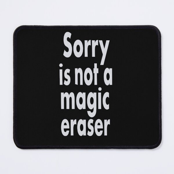 Item preview, Sorry is not a magic eraser designed and sold by clounewcomb.